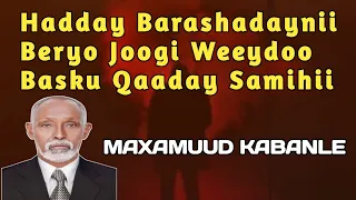 kabanle | maxamuud m xasan kabanle | maxamed yare | maxamuud kabanle  haday barashadayni Beryo joogi