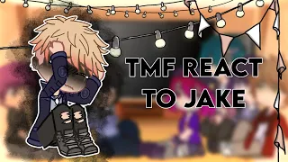 ||TMF React to Jake|| ~~TMF Gacha Reaction Video~~ ~~Angst~~