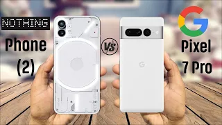 Nothing Phone 2 Vs Google Pixel 7 Pro