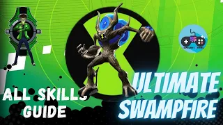 Ben 10 - ULTIMATE SWAMPFIRE - Ultimate Alien Cosmic Destruction ALL Skills Guide