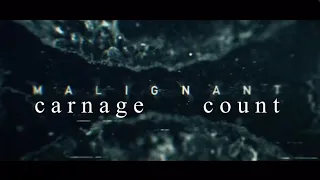 Malignant (2021) Carnage Count
