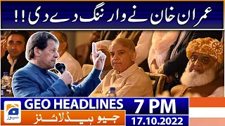 Geo News Headlines 7 PM | 17th October 2022