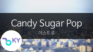 Candy Sugar Pop - 아스트로(ASTRO) (KY.28752) / KY Karaoke