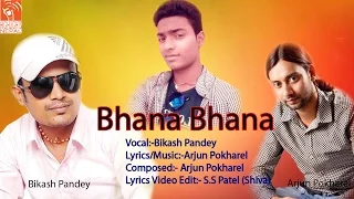 Bhana Bhana (Lyrics Video) | New Nepali Pop Song 2016 | Bikash Pandey Ft. Arjun Pokharel & SS Patel