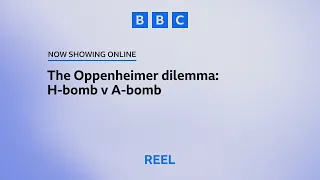 BBC News - BBC Reels: The Oppenheimer dilemma: H-bomb vs A-Bomb 2023 [1080I50]