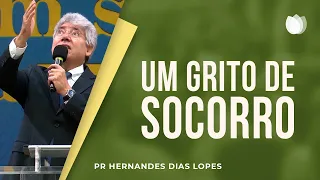 Um Grito de Socorro | Rev Hernandes Dias Lopes