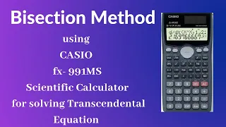 Bisection Method using Casio fx-991MS Calculator | Transcendental Equation | Numerical Methods