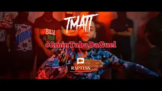 Tmatt - Freestyle Raptess #2MinTabaDaGuel