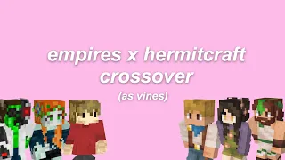 empires x hermitcraft crossover as vines