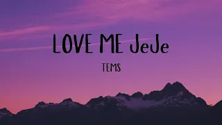 LOVE ME JeJe - TEMS [LYRICS]