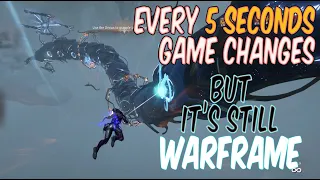 Lets Confuse Non Warframe Players - Every 5 second Game Changes