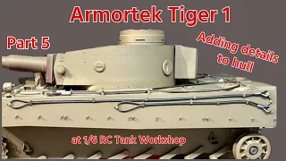 Armortek 1/6 Tiger 1 (Part 5). More details to the hull. @1/6 RC Tank Workshop