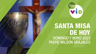 Misa de hoy ⛪ Domingo 7 de Mayo 2023, Padre Wilson Grajales - Tele VID