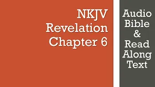 Revelation 6 - NKJV - (Audio Bible & Text)