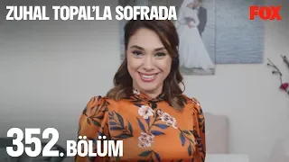 Zuhal Topal'la Sofrada 352. Bölüm