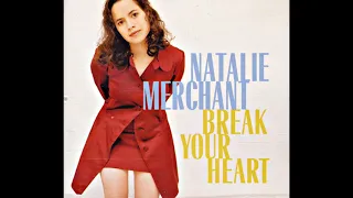 Natalie Merchant - Break Your Heart (1998)