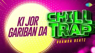 Ki Jor Gariban Da - Chill Trap | Amar Singh Chamkila | Amarjot | Bhamra Beatz | New Punjabi Song