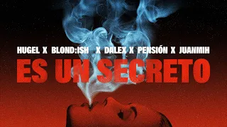 HUGEL x BLOND:ISH x DALEX x PENSIÓN x JUANMIH - ES UN SECRETO (Official Visualizer)