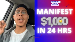 HOW TO MANIFEST $1,000 IN 24 HOURS | Law Of Assumption | Mr Make Life Happen