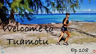 Welcome to Tuamotu archipelago - Ep108