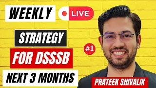 Strategy for DSSSB Exam | Plan for Next 3 Month Study | Weekly Live by Prateek Shivalik Sir