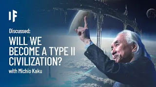 Discussed: What If We Became a Type II Civilization? - with Michio Kaku | Episode 10