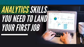 Skills You Need to Land Your First Analytics Job