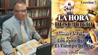 Lección 6, lunes 1 mayo 2023: Los 2300 días y el tiempo del fin, por el profesor Ramón Romero