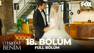 O Hayat Benim 18. Bölüm