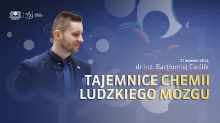 Tajemnice chemii ludzkiego mózgu – dr inż. Bartłomiej Cieślik