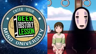 Spirited Away - Geek History Lesson