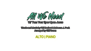 All We Need w/ Turn Your Eyes Upon Jesus | Alto | Piano