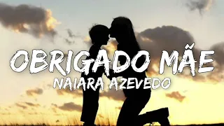 Obrigado Mãe - Naiara Azevedo - (Infinity Sky) - (Letras/Lyrics)