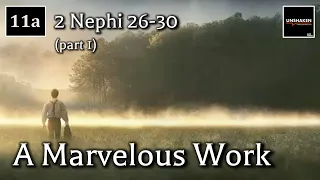 Come Follow Me - 2 Nephi 26-30 (part 1): A Marvelous Work