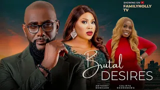 BRUTAL DESIRES - {ANTHONY MONJARO, CALISTA OKORONKWO} - 2024 LATEST NIGERIA NOLLYWOOD MOVIE