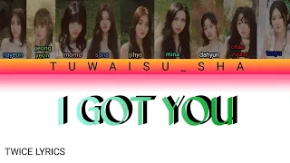 TWICE (트와이스) I GOT YOU  lyrics han/rom/eng