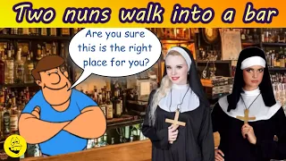 Funny Joke: Two nuns walk into a bar... Best Jokes Ever