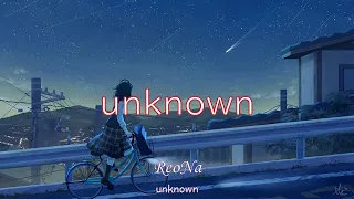 「unknown」 - ReoNa【中日字幕】