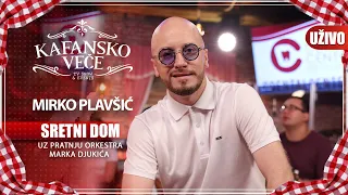 MIRKO PLAVSIC - SRETNI DOM | UZIVO | (ORK.MARKA DJUKICA) | KAFANSKO VECE | 2023