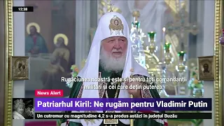 Patriarhul Kirill îi îndeamnă pe ruși să se roage pentru Putin