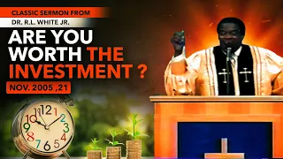 Are You Worth the Investment? Sermon Dr. R.L. White Jr.