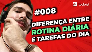 TODOIST #008 - DIFERENÇA ENTRE ROTINA DIÁRIA E TAREFAS DO DIA