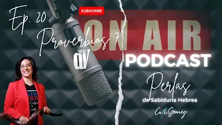 [Ep. #20]  📖Proverbios 7 - PODCAST 🎤 Perlas de SABIDURÍA Hebrea con Cati Gómez F.