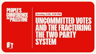Uncommitted Votes and the Fracturing of the Two Party System | People's Conference for Palestine