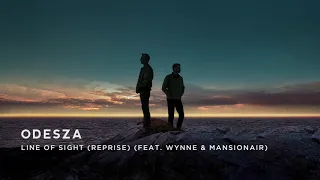 ODESZA - Line Of Sight (Reprise) (feat. WYNNE & Mansionair)