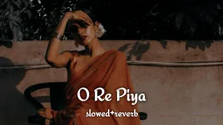 O Re Piya ( slowed+reverb ) | Rahat Fateh Ali Khan