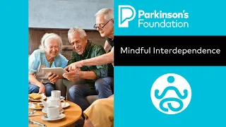 Mindfulness Monday: Mindful Interdependence | Parkinson's Foundation