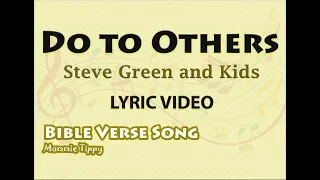 Do to others - Steve Green and Kids (LYRIC VIDEO) Best Kid's Bible Verse Song
