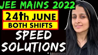 JEE MAINS 2022 24th JUNE  SHIFT 1 & 2 SPEED Solutions Full PAPER  | JEE MAINS 2022 | Neha Agrawal