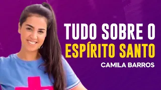 Camila Barros | QUEM É O ESPÍRITO SANTO